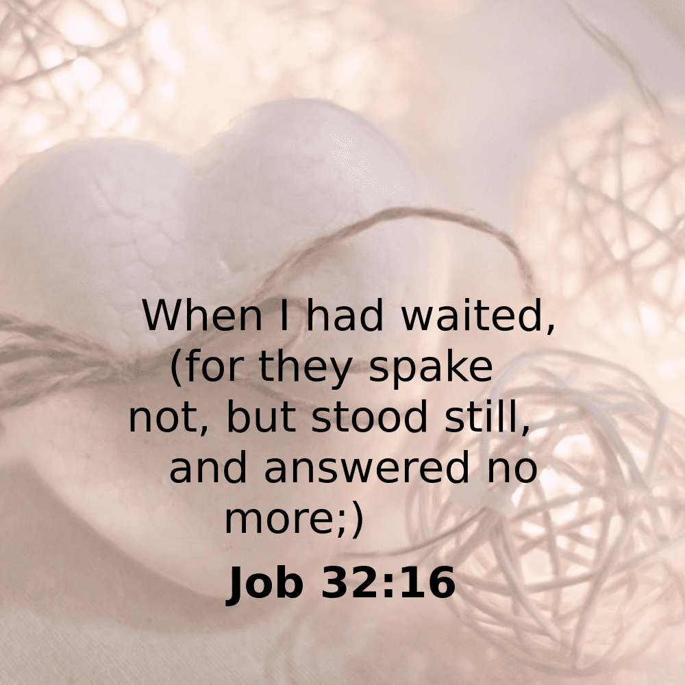 Job 32:16 - Bibleverses.net