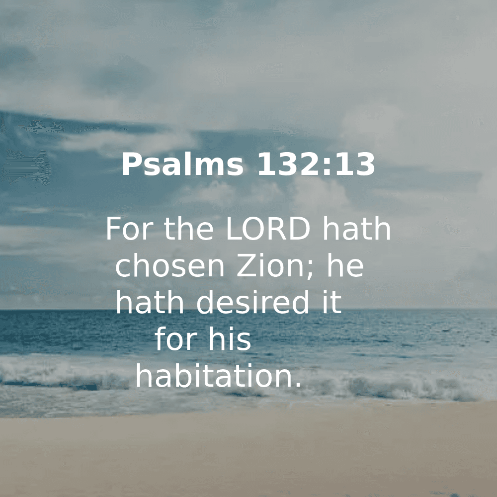Psalms 132:13 - Bibleverses.net