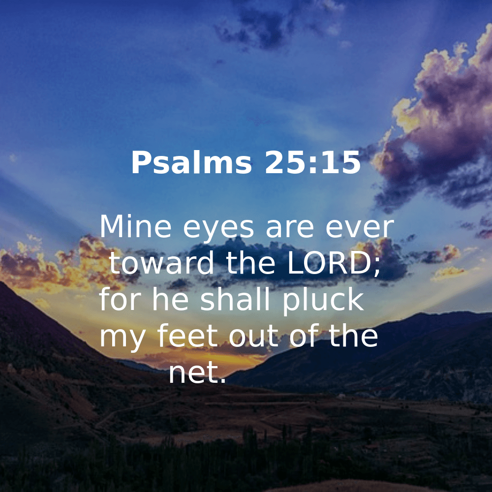 Psalms 25:15 - Bibleverses.net