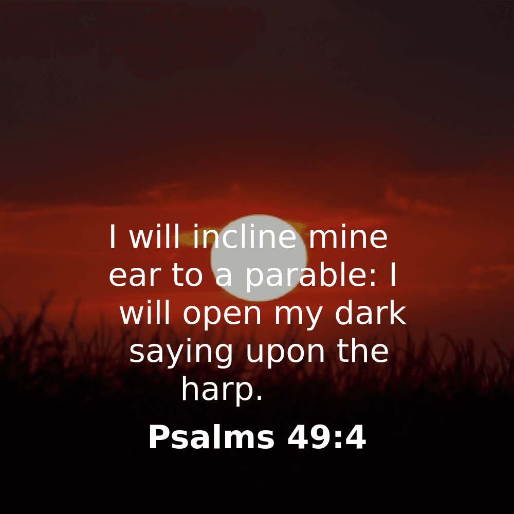 Psalms 49:4 - Bibleverses.net