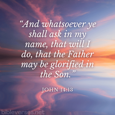 John 14:13 - Bibleverses.net