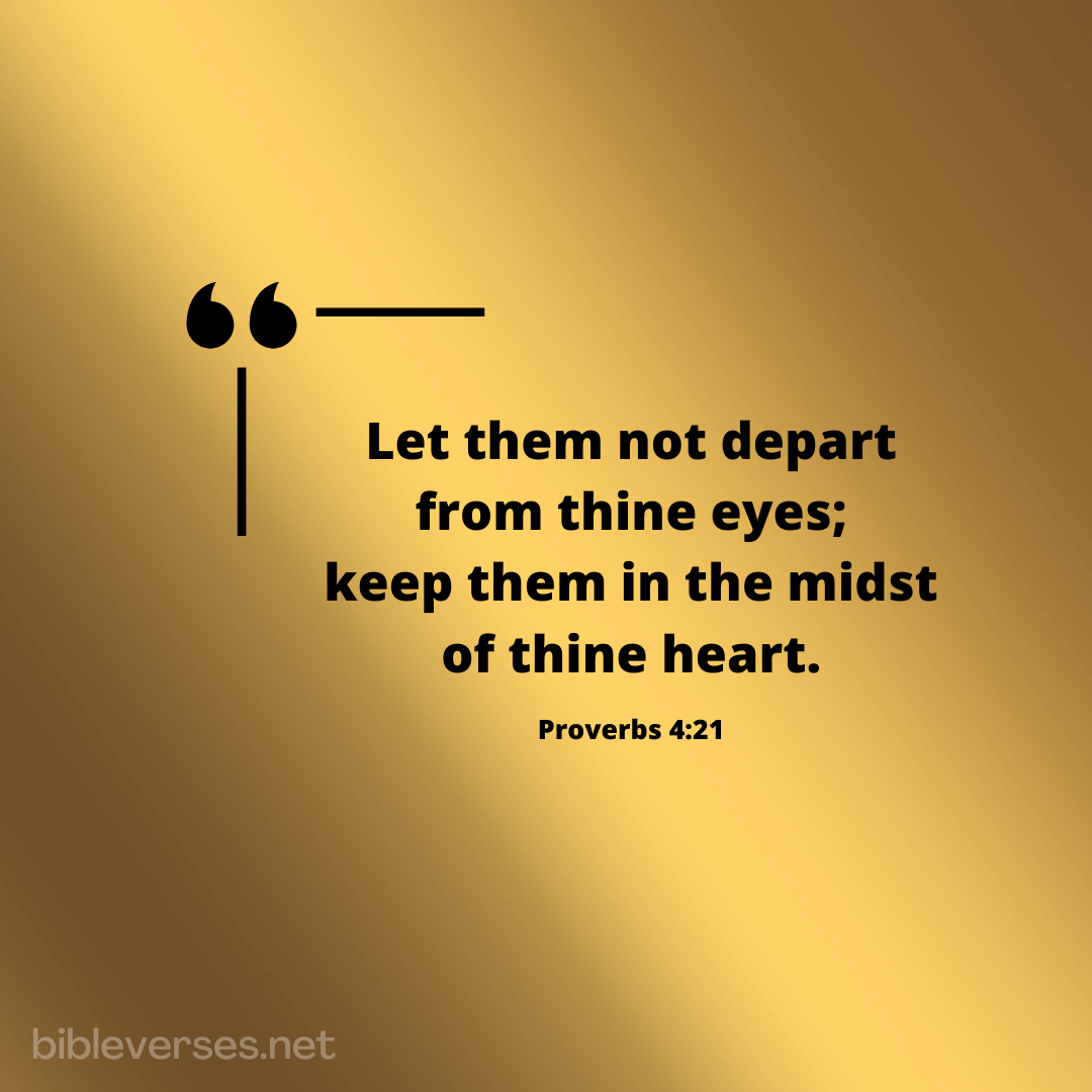 Proverbs 4:21 - Bibleverses.net