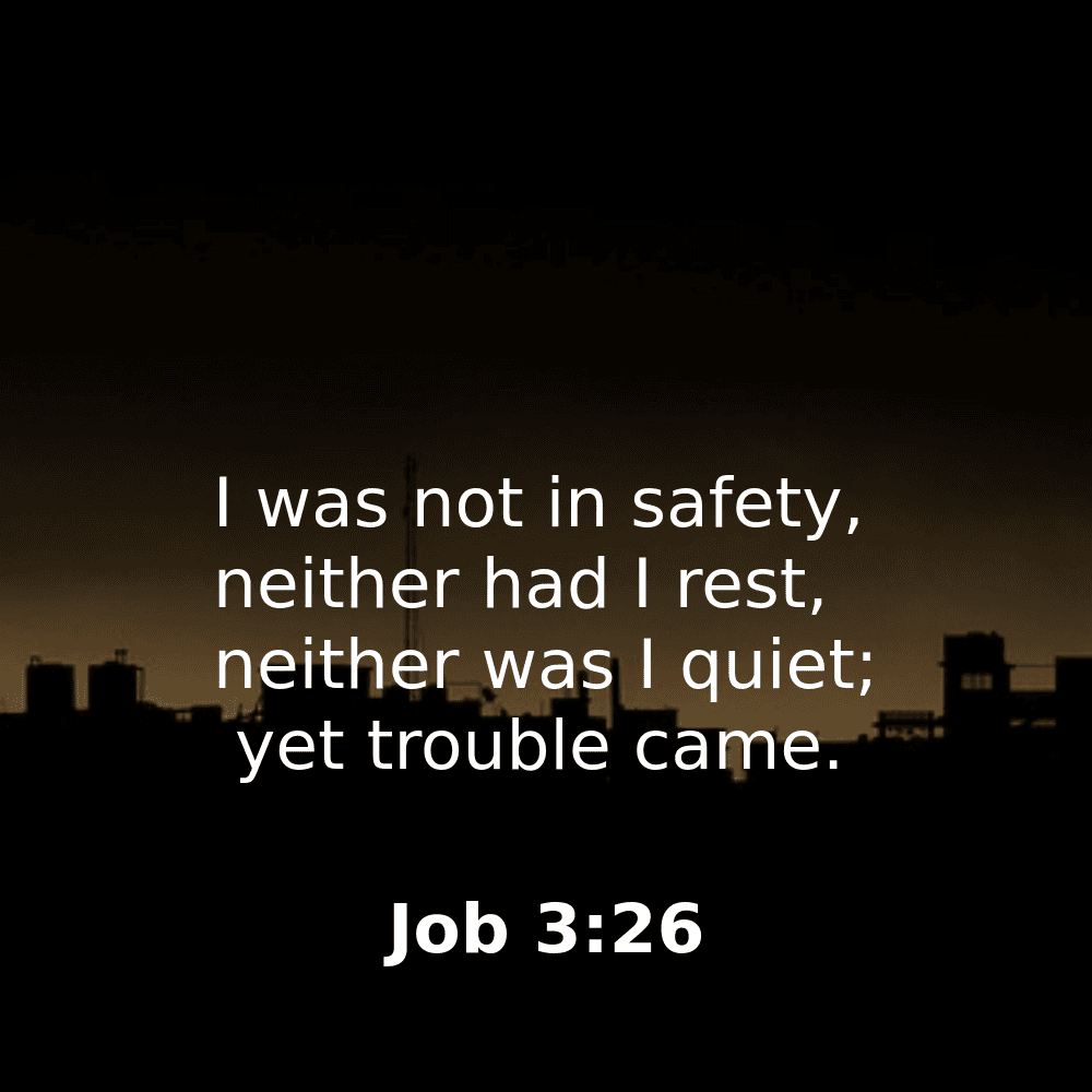 Job 3:26 - Bibleverses.net